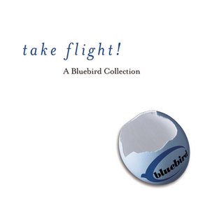 Take A Flight! A Bluebird Collection