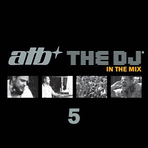 ATB The DJ, Vol. 5: In The Mix