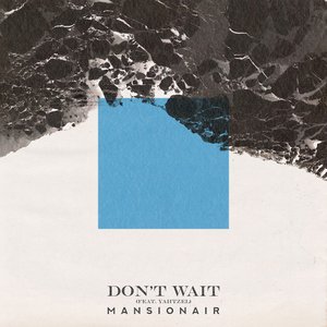 Don't Wait (feat. Yahtzel)