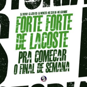 Forte Forte de Lacoste - Pra Começar o Final de Semana