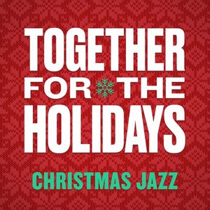 Together For The Holidays: Christmas Jazz