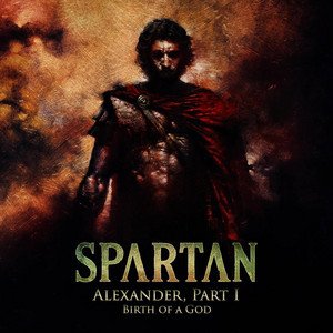 Birth of a God (Alexander, Pt. 1)