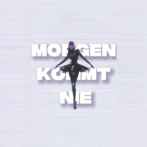 Morgen kommt nie