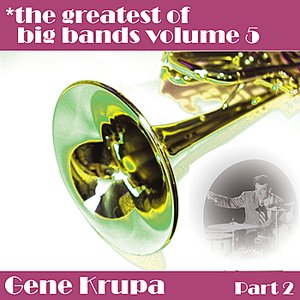 Greatest Of Big Bands Vol 5 - Gene Krupa - Part 2