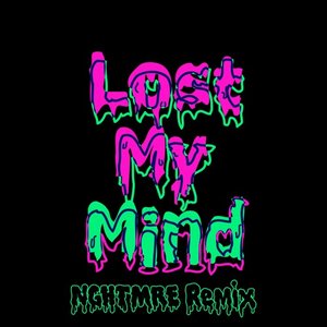 Lost My Mind (NGHTMRE Remix)