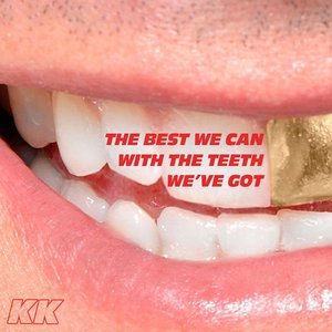 THE BEST WE CAN WITH THE TEETH WE'VE GOT