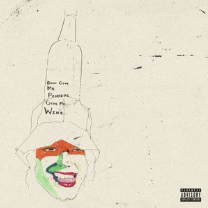Don't give me problems, give me wine [Explicit]