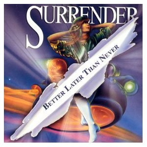 Surrender - Better Later Than Never - Zortam Music