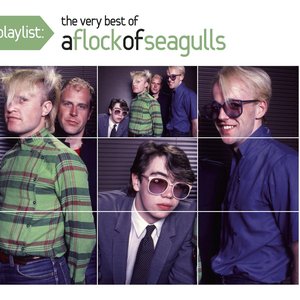 Изображение для 'Playlist: The Very Best of A Flock of Seagulls'