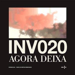 INV020: AGORA DEIXA