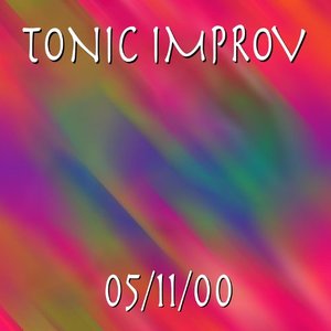 Tonic Improv 5/11/00