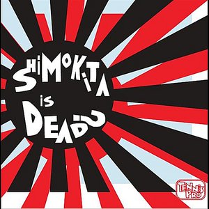 Shimokita is Dead?