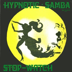 Hypnotic Samba / Stop Watch