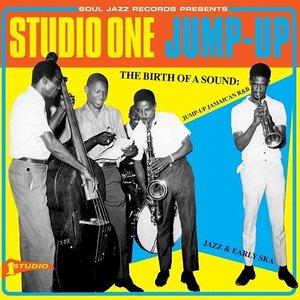 Soul Jazz Records Presents Studio One Jump Up: The Birth of a Sound: Jump-Up Jamaican R&B, Jazz and Early Ska