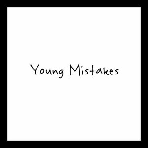 Young Mistakes