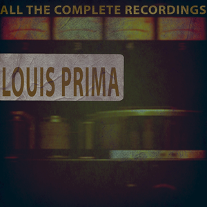 Louis Prima - All The Complete Recordings - Zortam Music