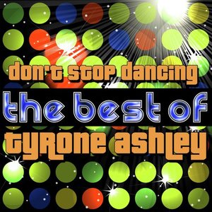 Don't Stop Dancing - The Best of Tyrone Ashley