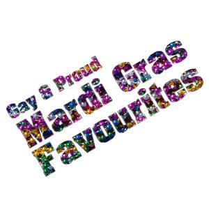 Gay & Proud: Mardi Gras Favourites