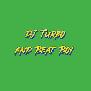 Avatar for DJ Turbo and Beat Boy