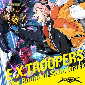 E.X.TROOPERS - The Bounded Soundtrack(エクストルーパーズ ザ・バウンデッドサウンドトラック)