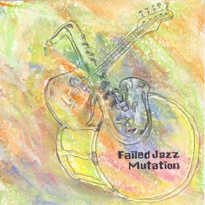 “Failed Jazz Mutation”的封面