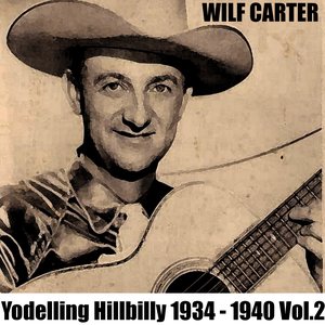 Yodelling Hillbilly: 1934 - 1940, Vol. 2