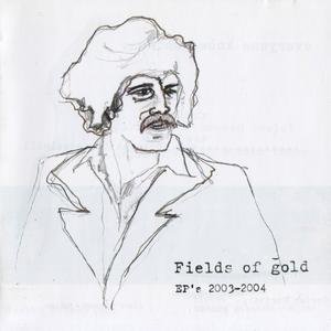 Fields of Gold: EP's 2003-2004