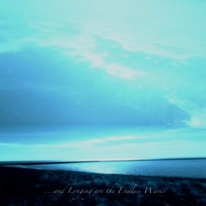 Image for '...and Longing are the Endless Waves'