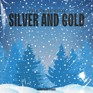 Silver and Gold