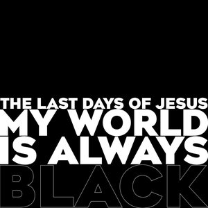My World Is Always Black
