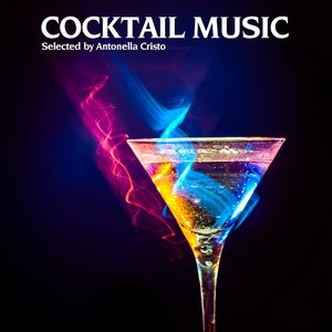 Cocktail Music, selected by Antonella Christo (Best of Relaxing and Seductive Cocktail Lounge Classics)
