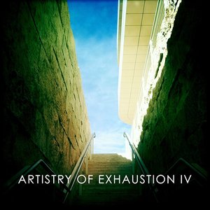 Artistry of Exhaustion IV