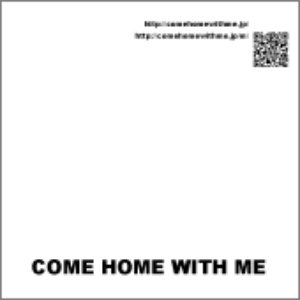 COME HOME WITH ME 1st