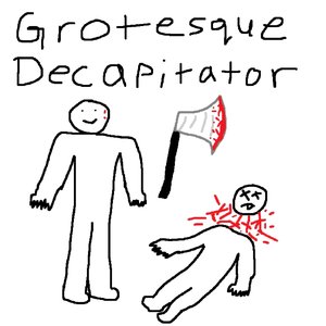 Grotesque Decapitator