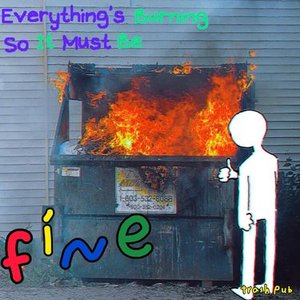 Everything's Burning So It Must Be Fine
