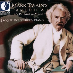 Piano Recital: Schwab, Jacqueline - Molloy, J.L. / Tucker, H. / Foster, S. / Kittredge, W. (Mark Twain's America - A Portrait in Music)