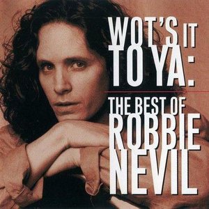 Wot's It to Ya: The Best of Robbie Nevil