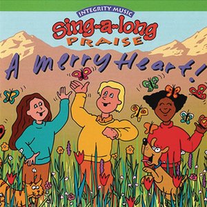 Sing-A-Long Praise: A Merry Heart