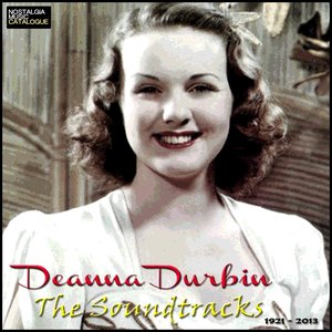 The Soundtracks - Deanna Durbin 1921 -2013