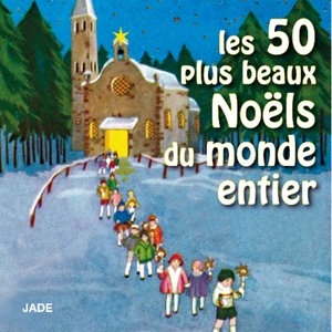 Les 50 plus beaux Noëls du monde entier (Christmas Classics)