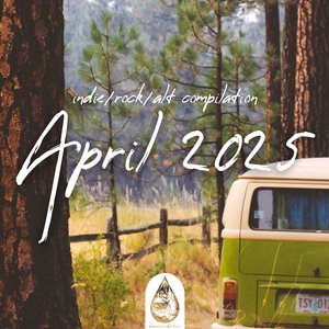 Indie / Rock / Alt Compilation - April 2025 (alexrainbirdMusic)