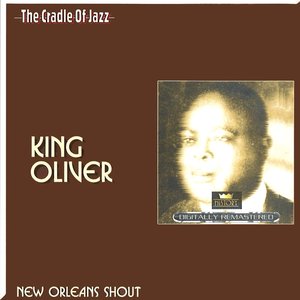 The Cradle of Jazz - King Oliver