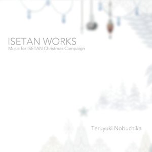 Isetan Works -Music For Isetan Christmas Campaign-