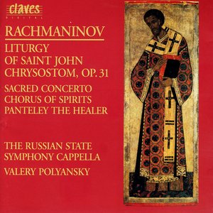Rachmaninoff: Liturgy of St. John Chrysostom, Op. 31 - O Mother of God; Vigilantly Praying - Chorus of Spirit - Panteley the Healer