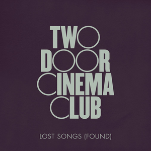 Two Door Cinema Club - Lost Songs - Zortam Music