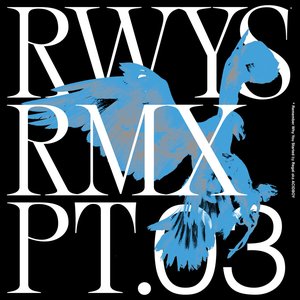 RWYS Remixes Pt.03