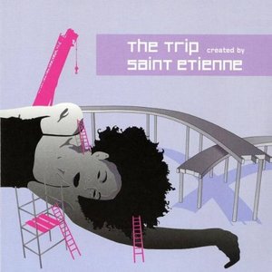 The Trip: created by Saint Etienne
