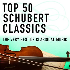 Top 50 Schubert Classics - The Very Best Of Classical Music