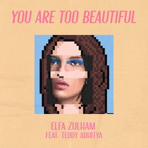 You Are Too Beautiful (feat. Teddy Adhitya) - Single