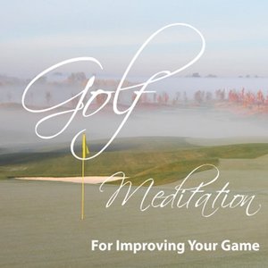 Golf Meditation For Improving Your Game